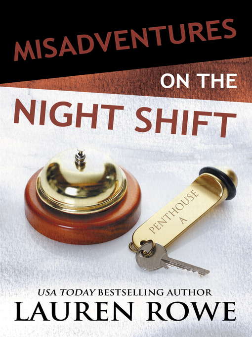 Title details for Misadventures on the Night Shift by Lauren Rowe - Available